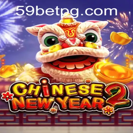 Exploring the Excitement of CHINESENEWYEAR2 and the Thrill of the 59 Bet